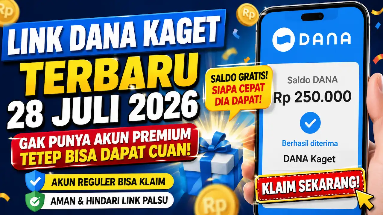 Link DANA Kaget 28 Juli 2026, Gak Perlu Akun Premium untuk Berburu Cuan