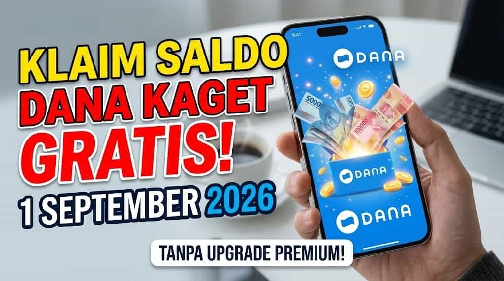 Cara Cepat Klaim Saldo DANA Kaget 1 September 2026 Tanpa Upgrade Akun Premium