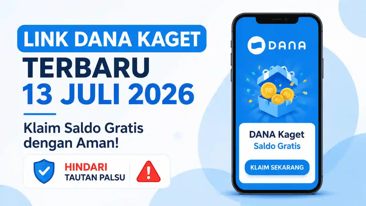 Link DANA Kaget Terbaru 13 Juli 2026: Cara Klaim Saldo Gratis dengan Aman dan Hindari Tautan Palsu