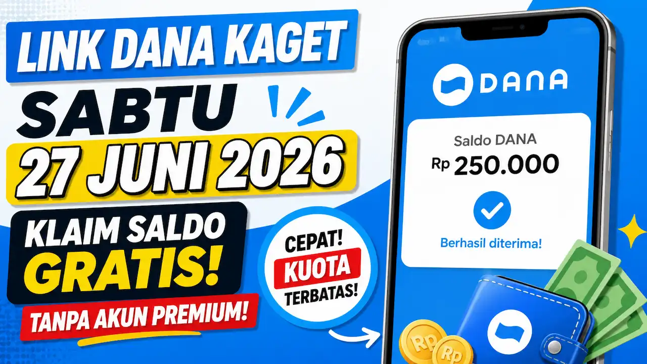 Link DANA Kaget 27 Juni 2026: Peluang Dapat Saldo Gratis untuk Akun Reguler