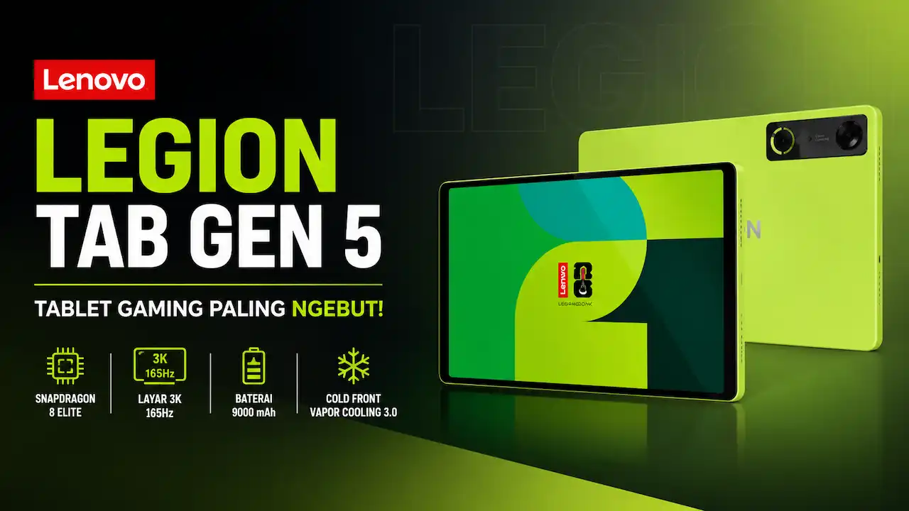 Lenovo Legion Tab Gen 5 Meluncur, Layar 165Hz dan Snapdragon 8 Elite Siap Libas Game Berat