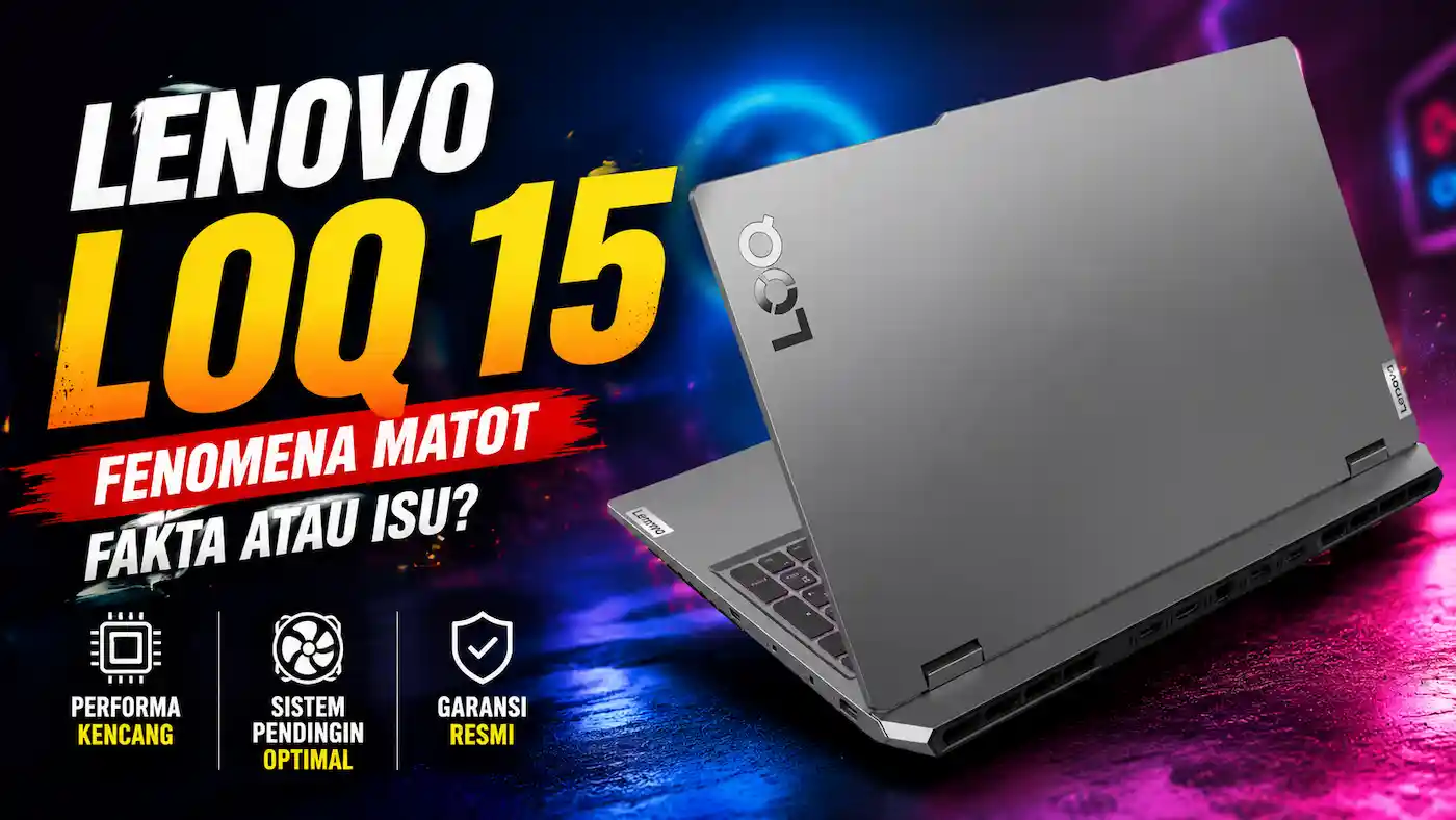 Kasus Lenovo LOQ 15 Matot Terungkap, Ini Risiko dan Solusi Resminya