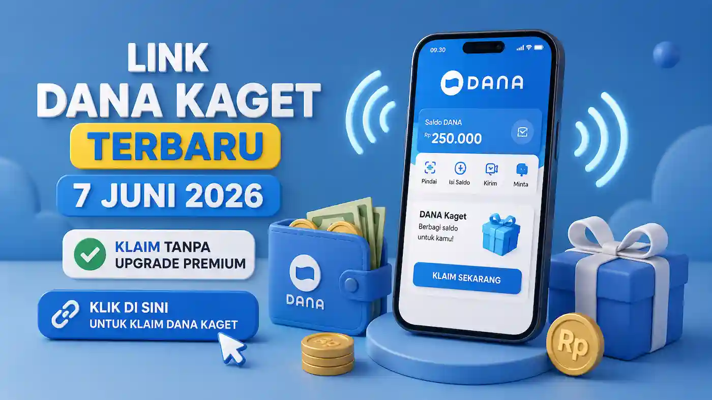 Link DANA Kaget 7 Juni 2026: Cara Klaim Saldo Gratis Tanpa Upgrade Akun Premium