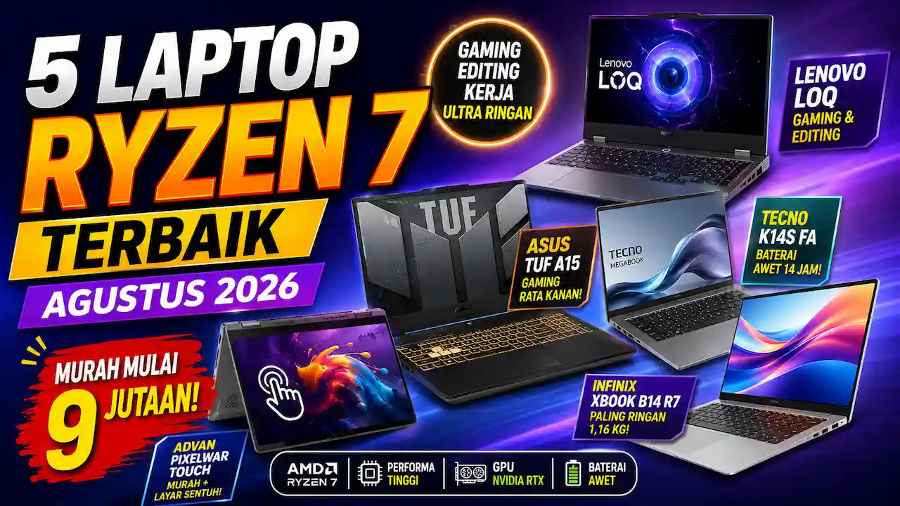 5 Laptop Ryzen 7 Terbaik Agustus 2026, Harga Mulai Rp9 Jutaan