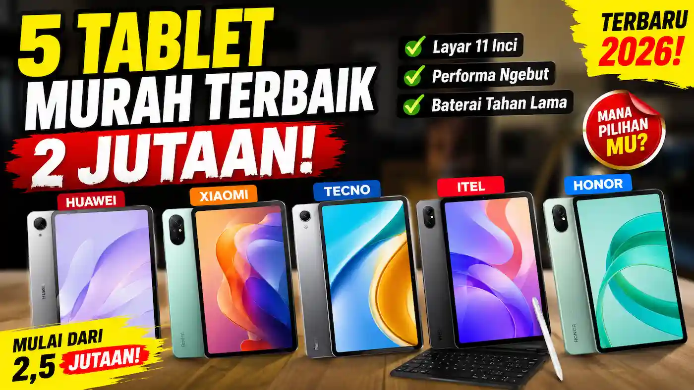 5 Tablet Murah Terbaik Harga 2 Jutaan Tahun 2026, Cocok untuk Belajar sampai Gaming