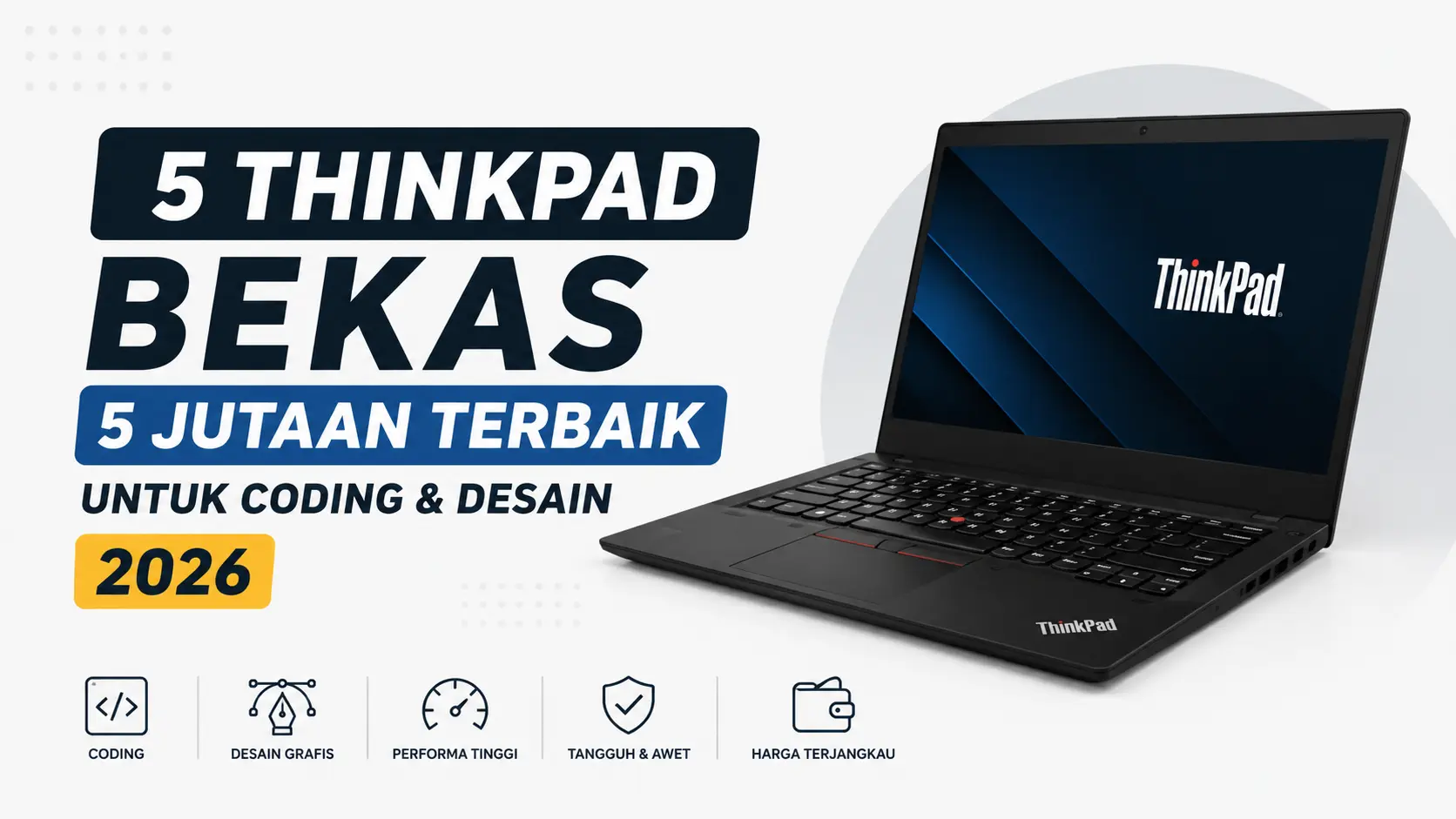 ThinkPad Bekas 5 Jutaan Terbaik 2026, Cocok untuk Programmer dan Desainer
